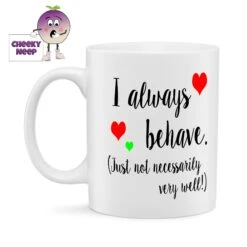 I Always Behave... Standard Mug
