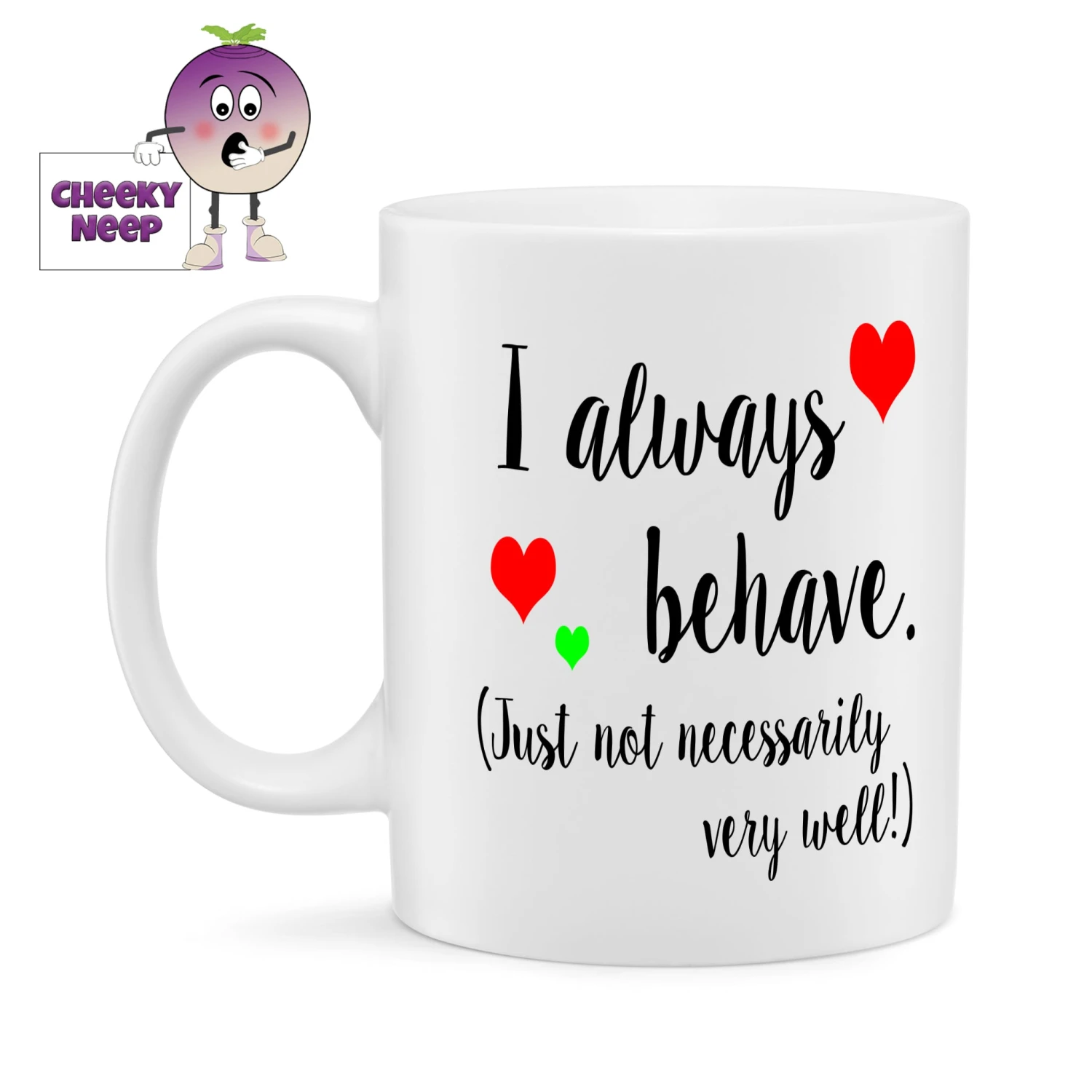 I Always Behave... Standard Mug 3 I Always Behave... Standard Mug