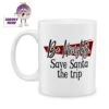 Be Naughty Save Santa The Trip Standard Mug 1 Be Naughty Save Santa The Trip Standard Mug -CheekyNeep Store 10oz ceramic mug be naughty save santa CN 0001 0476 by cheekyneep com 8ede4af7 2d5c 4073 9b75 21af70785dfd