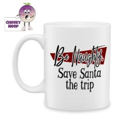 Be Naughty Save Santa The Trip Standard Mug