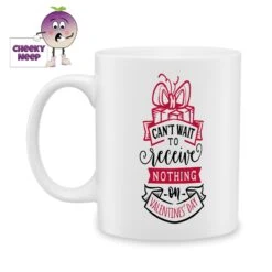 Can't Wait To Receive Nothing Standard Mug