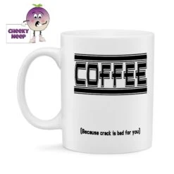 Coffee (Because Crack Is Bad For You) Standard Mug