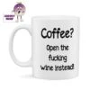 Coffee? Open The Fucking Wine Instead! Standard Mug -CheekyNeep Store 10oz ceramic mug coffee open the fucking wine CN 0001 0175 by cheekyneep.com