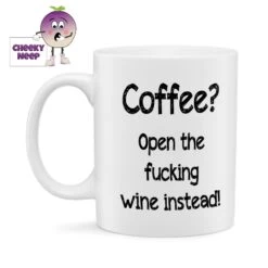 Coffee? Open The Fucking Wine Instead! Standard Mug