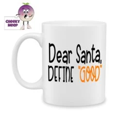 Dear Santa Define Good Standard Mug