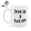 Drink Up & Fuck Off Standard Mug -CheekyNeep Store 10oz ceramic mug drink up and fuck off CN 0001 0169 by cheekyneep.com
