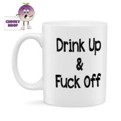 Drink Up & Fuck Off Standard Mug