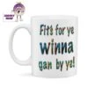 Fits For Ye Winna Gan By Ye! Standard Mug -CheekyNeep Store 10oz ceramic mug fits for ye CN 0001 0040 by cheekyneep.com