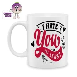 I Hate You The Least Standard Mug