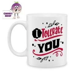 I Tolerate You Standard Mug