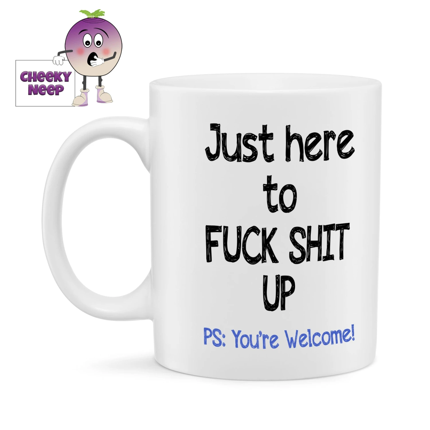 Just Here To Fuck Shit Up Standard Mug 3 Just Here To Fuck Shit Up Standard Mug
