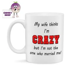 My Wife Thinks I'm Standard Mug