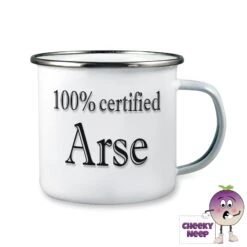 Enamel Camping Mug Showing "100% Certified Arse"