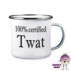 Enamel Camping Mug Showing "100% Certified Twat"