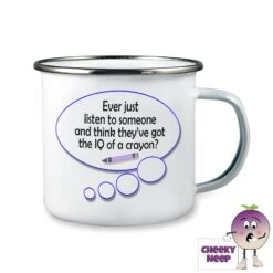 Enamel Camping Mug Showing "Ever Just Listen...IQ Of Crayon?"
