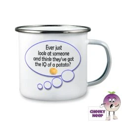 Enamel Camping Mug Showing "Ever Just Look ...IQ Of Potato?"