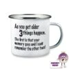 Enamel Camping Mug Showing "As You Get Older..." 1 Enamel Camping Mug Showing "As You Get Older..." -CheekyNeep Store 10oz enamel camping mug as you get older CN 0003 0048 by cheekyneep.com