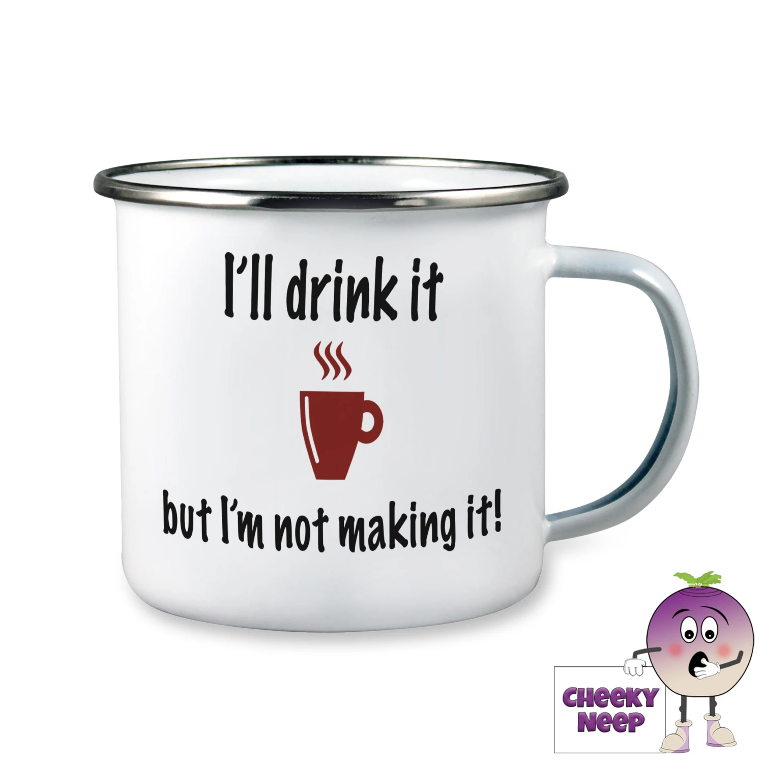 Enamel Camping Mug Showing "I'll Drink It But...." 3 Enamel Camping Mug Showing "I'll Drink It But...."