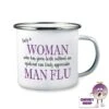 Enamel Camping Mug Showing "Only A Woman...Man Flu" -CheekyNeep Store 10oz enamel camping mug epidural CN 0003 0010 by cheekyneep.com