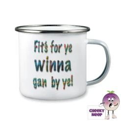 Enamel Camping Mug Showing "Fits For Ye Winna Gan By Ye!"