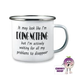 Enamel Camping Mug Showing "It May Look Like I'm..."
