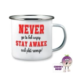 Enamel Camping Mug Showing "Never Go To Bed...."