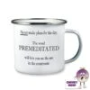 Enamel Camping Mug Showing "Never Make Plans...." 1 Enamel Camping Mug Showing "Never Make Plans...." -CheekyNeep Store 10oz enamel camping mug premeditated CN 0003 0003 by cheekyneep.com