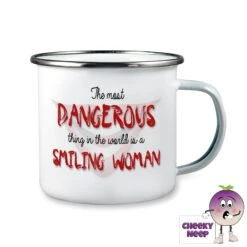 Enamel Camping Mug Showing "The Most Dangerous...smiling Woman"
