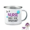 Enamel Camping Mug Showing "I'm A Nurse What's Your Superpower?" -CheekyNeep Store 10oz enamel camping mug superpower nurse CN 0003 0017 by cheekyneep.com