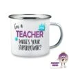 Enamel Camping Mug Showing "I'm A Teacher What's Your Superpower?" -CheekyNeep Store 10oz enamel camping mug superpower teacher CN 0003 Superpower 0039 by cheekyneep.com