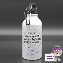 400ml Water Bottle Showing "Ever Just Listen...IQ Of A Crayon?"