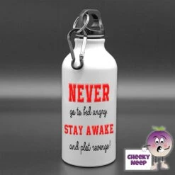400ml Water Bottle Showing "Never Go To Bed...."
