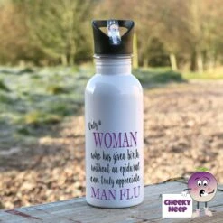 600ml Water Bottle Showing "Only A Woman..Man Flu"