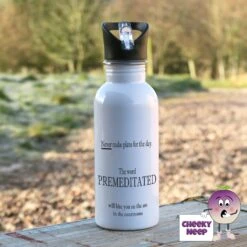 600ml Water Bottle Showing "Never Make Plans...."