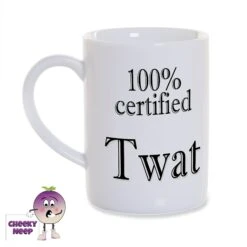 8oz Porcelain Mug Saying "100% Certified Twat"