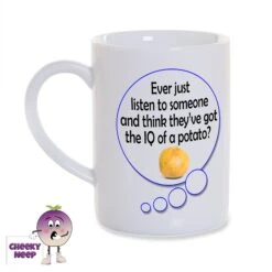 8oz Porcelain Mug Saying "Ever Just Listen .....IQ Of A Potato?"