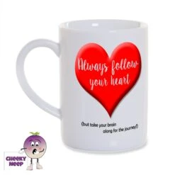 8oz Porcelain Mug Saying "Always Follow Your Heart..."