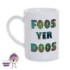 8oz Porcelain Mug Saying "Foos Yer Doos" In Tartan Text -CheekyNeep Store 8oz porcelain mug foos yer doos CN 0002 0021 by cheekyneep.com