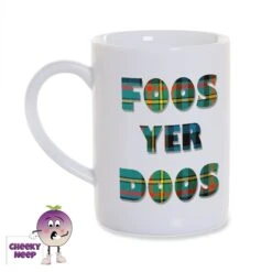 8oz Porcelain Mug Saying "Foos Yer Doos" In Tartan Text