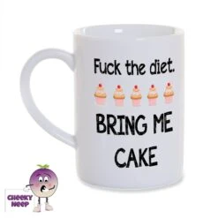 8oz Porcelain Mug Saying "Fuck The Diet. Bring Me Cake"