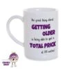 8oz Porcelain Mug Saying "The Great Thing ....Prick...." -CheekyNeep Store 8oz porcelain mug getting older prick CN 0002 0024 by cheekyneep.com