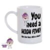8oz Porcelain Mug Saying "You Need A High Five..." -CheekyNeep Store 8oz porcelain mug high five CN 0002 0044 by cheekyneep.com