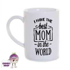 I Have The Best Mom In The World 8oz Porcelain Mug