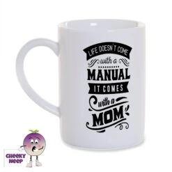 Life Doesn't Come With A Manual It Comes With A Mom 8oz Porcelain Mug