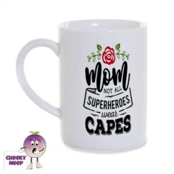Mom Not All Superheroes Wear Capes 8oz Porcelain Mug
