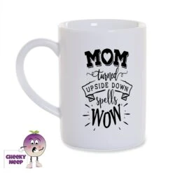Mom Upside Down Spells Wow 8oz Porcelain Mug