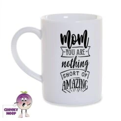 Mom You Are Nothing Short Of Amazing 8oz Porcelain Mug