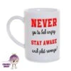 8oz Porcelain Mug Saying "Never Go To Bed Angry..." -CheekyNeep Store 8oz porcelain mug never stay awake CN 0002 0011 by cheekyneep.com