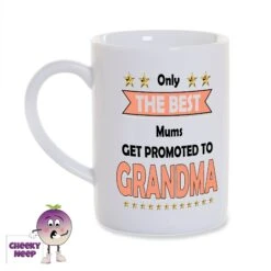8oz Porcelain Mug Saying "Only The Best Mums Get Promoted To Grandma"