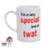 8oz Porcelain Mug Saying "I'm A Very Special Kind Of Twat" -CheekyNeep Store 8oz porcelain mug special twat CN 0002 0016 by cheekyneep.com